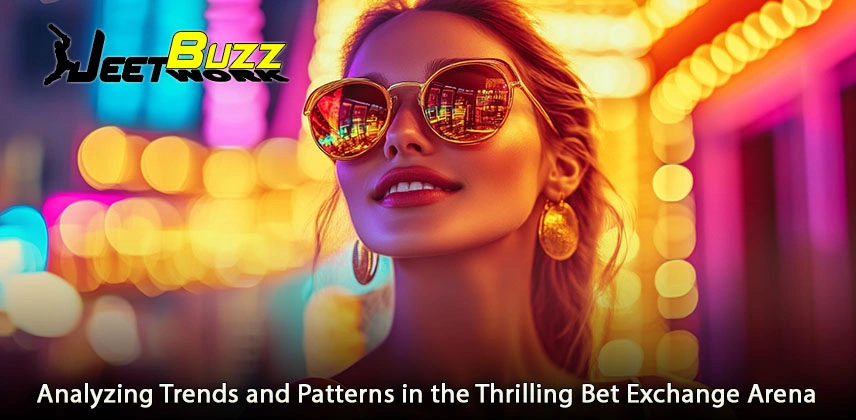 Analyzing Trends and Patterns in the Thrilling Bet Exchange Arena